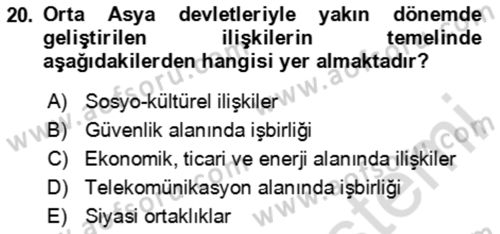 Orta Asya ve Kafkaslarda Siyaset Dersi 2023 - 2024 Yılı Yaz Okulu Sınav Soruları 20. Soru