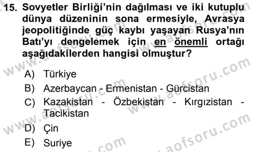 Orta Asya ve Kafkaslarda Siyaset Dersi 2024 - 2025 Yılı (Vize) Ara Sınav Soruları 15. Soru