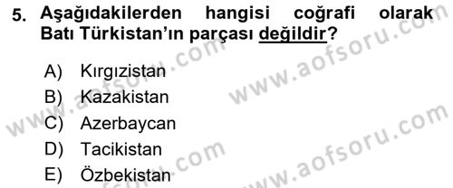 Orta Asya ve Kafkaslarda Siyaset Dersi 2024 - 2025 Yılı (Vize) Ara Sınav Soruları 5. Soru