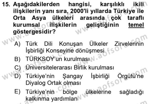 Orta Asya ve Kafkaslarda Siyaset Dersi 2024 - 2025 Yılı Yaz Okulu Sınav Soruları 15. Soru