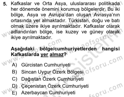 Orta Asya ve Kafkaslarda Siyaset Dersi 2024 - 2025 Yılı Yaz Okulu Sınav Soruları 5. Soru
