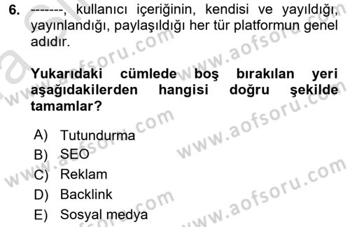 Sosyal Medyaya Giriş Dersi 2019 - 2020 Yılı (Vize) Ara Sınav Soruları 6. Soru