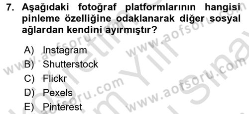 Sosyal Medya Platformları Dersi 2024 - 2025 Yılı (Final) Dönem Sonu Sınav Soruları 7. Soru