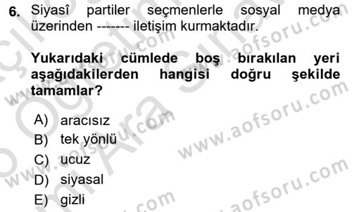 Sosyal Medya ve Siyasal İletişim Dersi 2024 - 2025 Yılı (Vize) Ara Sınav Soruları 6. Soru