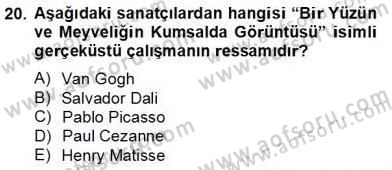 Sanat Tarihi Dersi 2012 - 2013 Yılı (Final) Dönem Sonu Sınav Soruları 20. Soru
