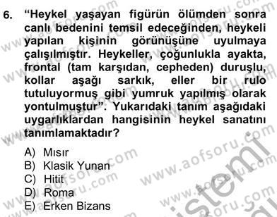 Sanat Tarihi Dersi 2013 - 2014 Yılı (Vize) Ara Sınav Soruları 6. Soru