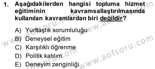 Topluma Hizmet Eğitimi Dersi 2013 - 2014 Yılı (Vize) Ara Sınav Soruları 1. Soru