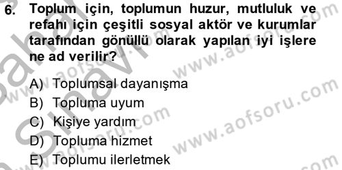 Topluma Hizmet Eğitimi Dersi 2013 - 2014 Yılı (Vize) Ara Sınav Soruları 6. Soru