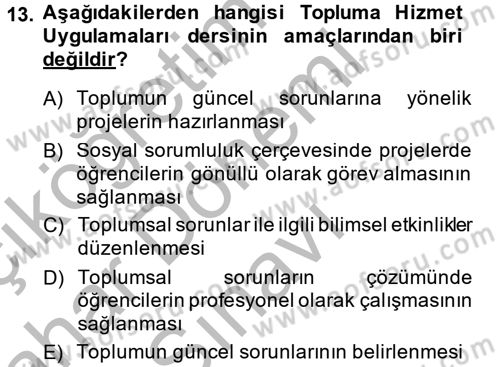 Topluma Hizmet Eğitimi Dersi 2013 - 2014 Yılı (Final) Dönem Sonu Sınav Soruları 13. Soru