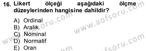 Sosyolojide Araştırma Yöntem ve Teknikleri Dersi 2014 - 2015 Yılı (Final) Dönem Sonu Sınav Soruları 16. Soru