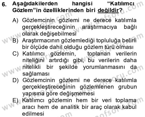 Sosyolojide Araştırma Yöntem ve Teknikleri Dersi 2014 - 2015 Yılı (Final) Dönem Sonu Sınav Soruları 6. Soru