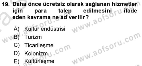 Turizm Sosyolojisi Dersi 2023 - 2024 Yılı (Vize) Ara Sınav Soruları 19. Soru