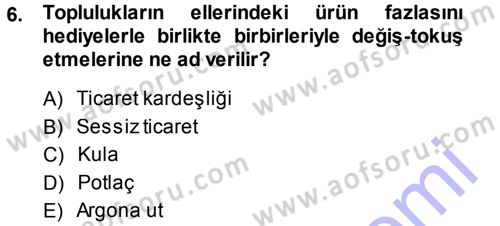 Sosyal Antropoloji Dersi 2013 - 2014 Yılı (Final) Dönem Sonu Sınav Soruları 6. Soru