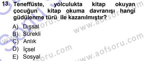 Davranış Bilimlerine Giriş Dersi 2012 - 2013 Yılı (Final) Dönem Sonu Sınav Soruları 13. Soru