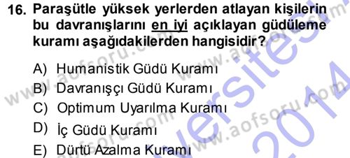 Davranış Bilimlerine Giriş Dersi 2013 - 2014 Yılı (Final) Dönem Sonu Sınav Soruları 16. Soru
