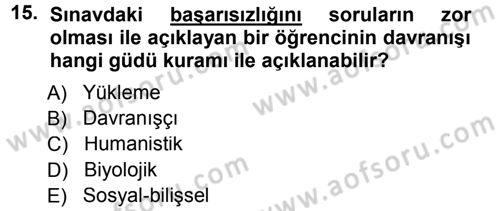 Davranış Bilimlerine Giriş Dersi 2014 - 2015 Yılı (Final) Dönem Sonu Sınav Soruları 15. Soru
