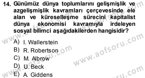 Toplumsal Değişme Kuramları Dersi 2014 - 2015 Yılı (Final) Dönem Sonu Sınav Soruları 14. Soru