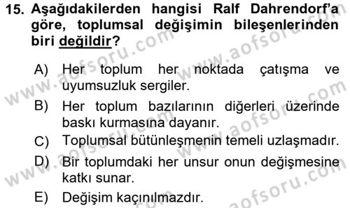 Toplumsal Değişme Kuramları Dersi 2017 - 2018 Yılı (Final) Dönem Sonu Sınav Soruları 15. Soru