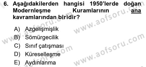 Toplumsal Değişme Kuramları Dersi 2017 - 2018 Yılı (Final) Dönem Sonu Sınav Soruları 6. Soru