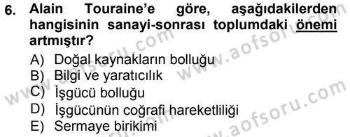 Çağdaş Sosyoloji Kuramları Dersi 2012 - 2013 Yılı (Vize) Ara Sınav Soruları 6. Soru