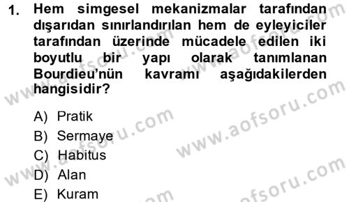 Sosyolojide Yakın Dönem Gelişmeler Dersi 2013 - 2014 Yılı (Final) Dönem Sonu Sınav Soruları 1. Soru