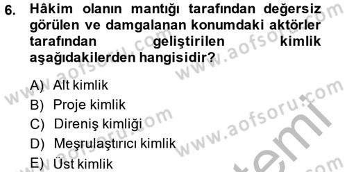 Sosyolojide Yakın Dönem Gelişmeler Dersi 2014 - 2015 Yılı (Final) Dönem Sonu Sınav Soruları 6. Soru