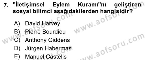 Sosyolojide Yakın Dönem Gelişmeler Dersi 2016 - 2017 Yılı (Vize) Ara Sınav Soruları 7. Soru
