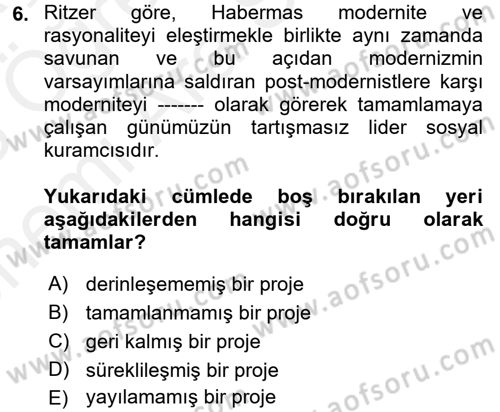 Sosyolojide Yakın Dönem Gelişmeler Dersi 2017 - 2018 Yılı (Vize) Ara Sınav Soruları 6. Soru