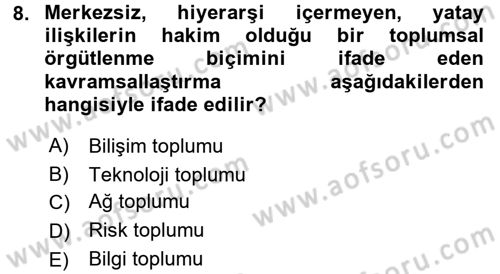 Sosyolojide Yakın Dönem Gelişmeler Dersi 2017 - 2018 Yılı (Final) Dönem Sonu Sınav Soruları 8. Soru