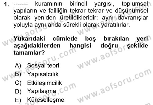 Sosyolojide Yakın Dönem Gelişmeler Dersi 2021 - 2022 Yılı (Final) Dönem Sonu Sınav Soruları 1. Soru