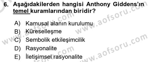 Sosyolojide Yakın Dönem Gelişmeler Dersi 2021 - 2022 Yılı Yaz Okulu Sınav Soruları 6. Soru