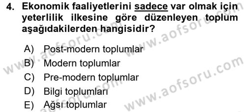 Ekonomi Sosyolojisi Dersi 2016 - 2017 Yılı (Final) Dönem Sonu Sınav Soruları 4. Soru