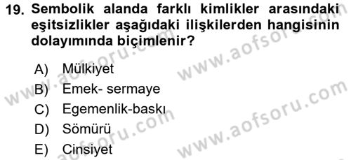 Toplumsal Tabakalaşma ve Eşitsizlik Dersi 2017 - 2018 Yılı 3 Ders Sınav Soruları 19. Soru