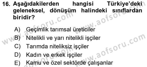 Toplumsal Tabakalaşma ve Eşitsizlik Dersi 2017 - 2018 Yılı (Final) Dönem Sonu Sınav Soruları 16. Soru