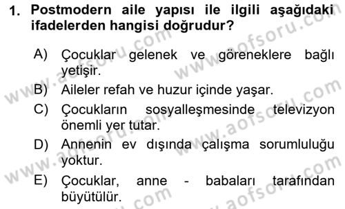 Aile Sosyolojisi Dersi 2018 - 2019 Yılı (Final) Dönem Sonu Sınav Soruları 1. Soru
