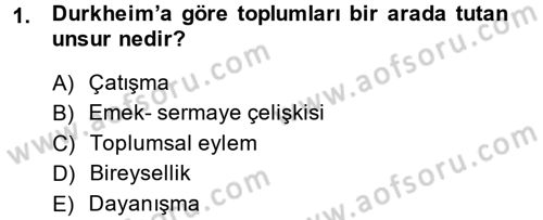 Endüstri Sosyolojisi Dersi 2013 - 2014 Yılı (Vize) Ara Sınav Soruları 1. Soru