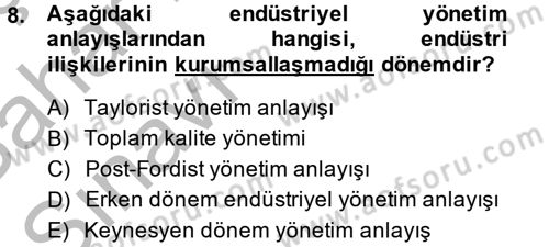Endüstri Sosyolojisi Dersi 2013 - 2014 Yılı (Vize) Ara Sınav Soruları 8. Soru