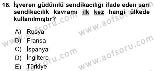 Endüstri Sosyolojisi Dersi 2017 - 2018 Yılı (Final) Dönem Sonu Sınav Soruları 16. Soru