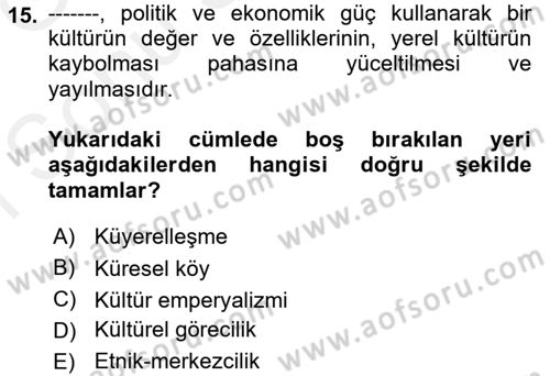 Kültür Sosyolojisi Dersi 2018 - 2019 Yılı (Final) Dönem Sonu Sınav Soruları 15. Soru