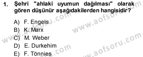 Kent Sosyolojisi Dersi 2013 - 2014 Yılı (Vize) Ara Sınav Soruları 1. Soru