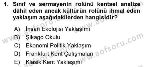 Kent Sosyolojisi Dersi 2025 - 2026 Yılı (Final) Dönem Sonu Sınav Soruları 1. Soru