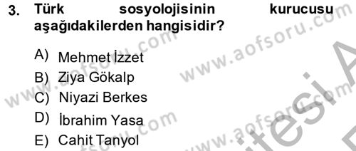 Türk Sosyologları Dersi 2013 - 2014 Yılı (Vize) Ara Sınav Soruları 3. Soru