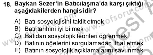 Türk Sosyologları Dersi 2014 - 2015 Yılı (Final) Dönem Sonu Sınav Soruları 18. Soru