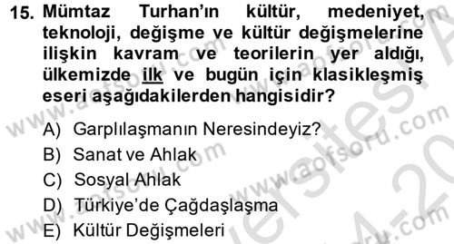 Türk Sosyologları Dersi 2014 - 2015 Yılı Tek Ders Sınav Soruları 15. Soru