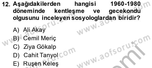 Türkiye´de Sosyoloji Dersi 2014 - 2015 Yılı (Final) Dönem Sonu Sınav Soruları 12. Soru