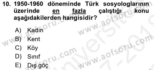 Türkiye´de Sosyoloji Dersi 2017 - 2018 Yılı (Final) Dönem Sonu Sınav Soruları 10. Soru