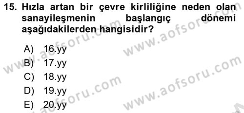 Çevre Sosyolojisi Dersi 2023 - 2024 Yılı (Vize) Ara Sınav Soruları 15. Soru