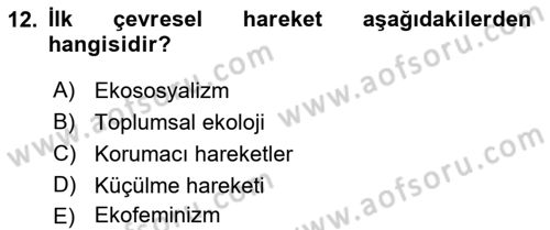 Çevre Sosyolojisi Dersi 2023 - 2024 Yılı (Final) Dönem Sonu Sınav Soruları 12. Soru