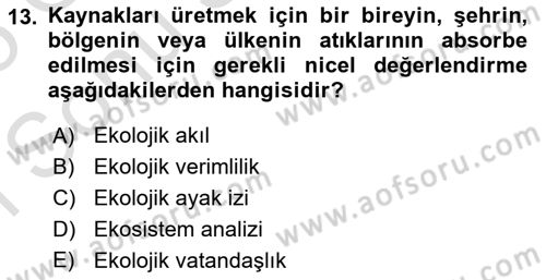 Çevre Sosyolojisi Dersi 2024 - 2025 Yılı (Final) Dönem Sonu Sınav Soruları 13. Soru