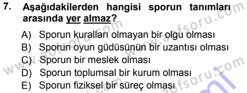 Spor Bilimlerine Giriş Dersi 2014 - 2015 Yılı (Vize) Ara Sınav Soruları 7. Soru